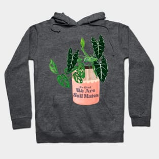 So Glad We Are Soil Mates Hoodie